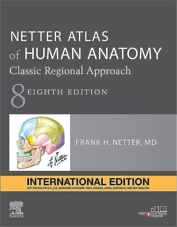 Netter Atlas of Human Anatomy: Classic Regional Approach, International Edition, 8th Edition