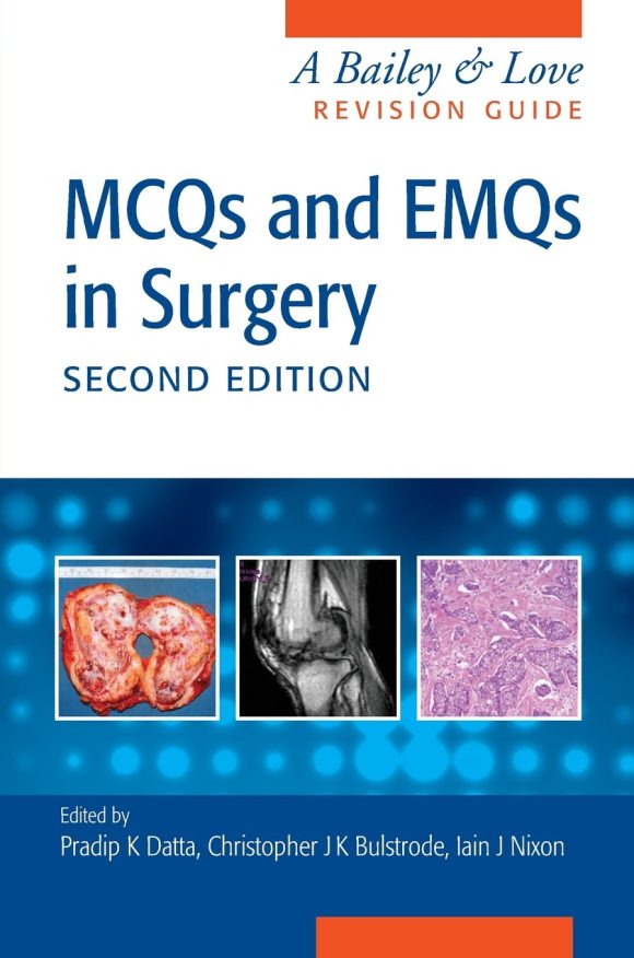 MCQs and EMQs in Surgery: A Bailey & Love Revision Guide, Second Edition