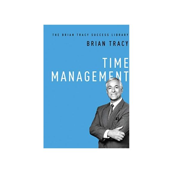 Time Management: The Brian Tracy Success Library