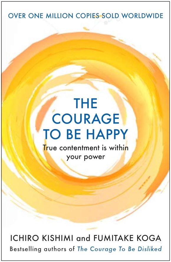 The Courage to be Happy: True Contentment Is In Your Power