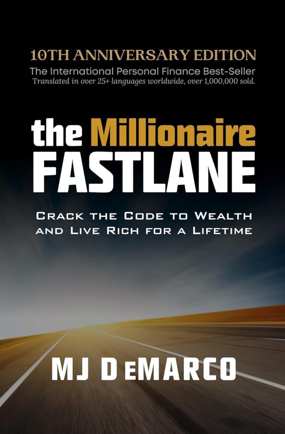 The Millionaire Fastlane: Crack the Code to Wealth and Live Rich for a Lifetime!